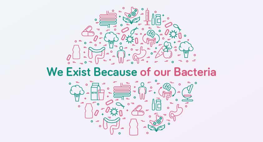 We Exist Because of our Bacteria